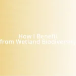 How I Benefit from Wetland Biodiversity