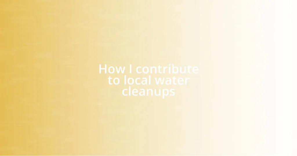 How I contribute to local water cleanups