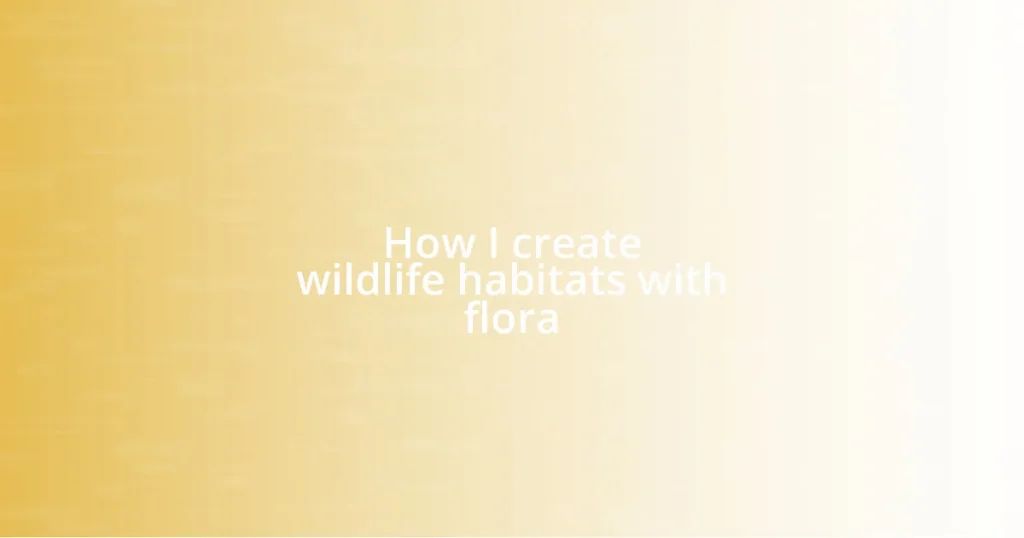 How I create wildlife habitats with flora
