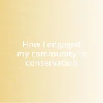 How I engaged my community in conservation