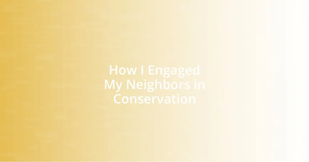 How I Engaged My Neighbors in Conservation