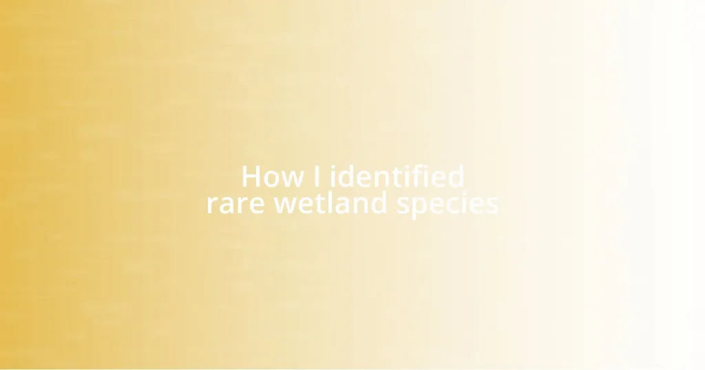 How I identified rare wetland species