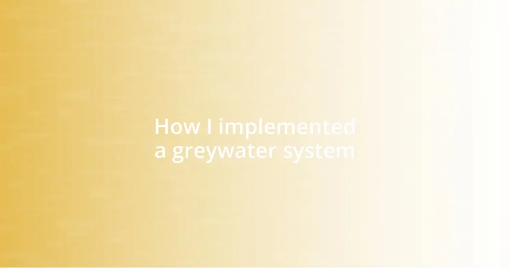 How I implemented a greywater system