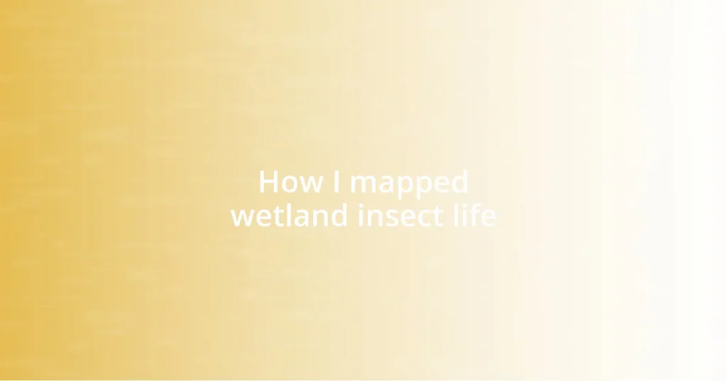 How I mapped wetland insect life