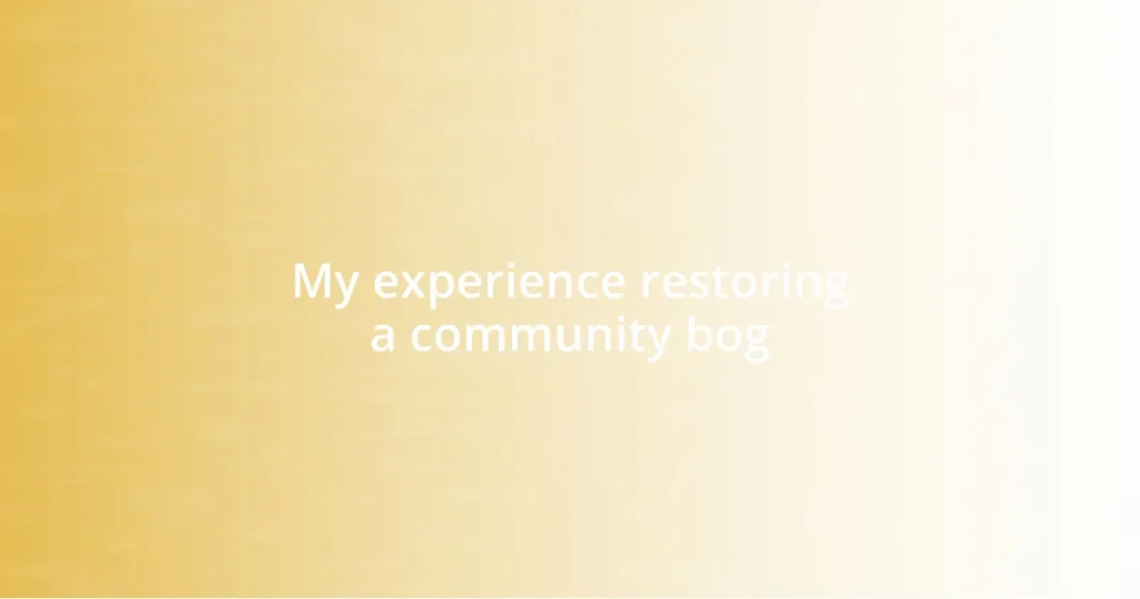 My experience restoring a community bog