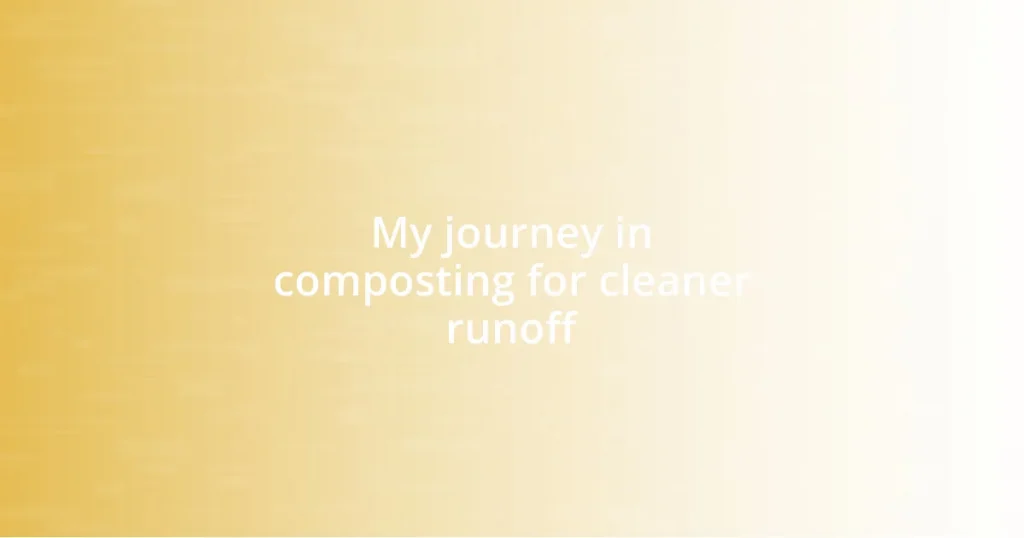 My journey in composting for cleaner runoff