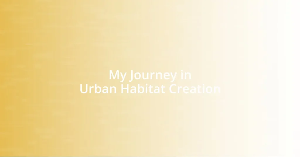 My Journey in Urban Habitat Creation
