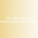 My reflections on water conservation efforts