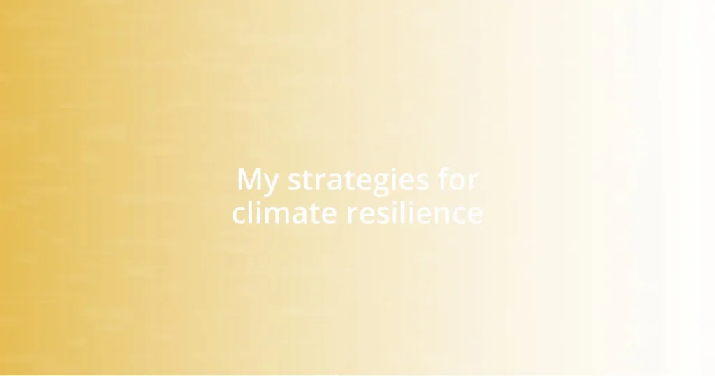 My strategies for climate resilience