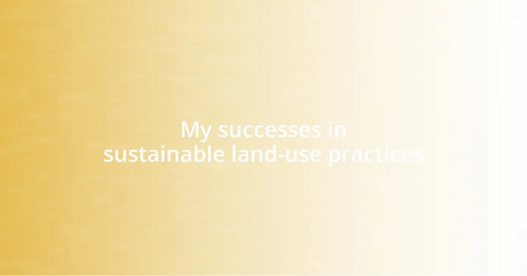 My successes in sustainable land-use practices