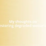 My thoughts on restoring degraded wetlands