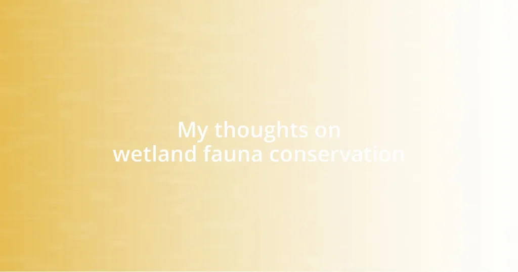 My thoughts on wetland fauna conservation
