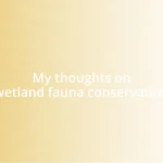 My thoughts on wetland fauna conservation