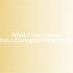What I Discovered About Ecological Restoration