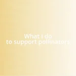 What I do to support pollinators