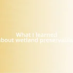 What I learned about wetland preservation