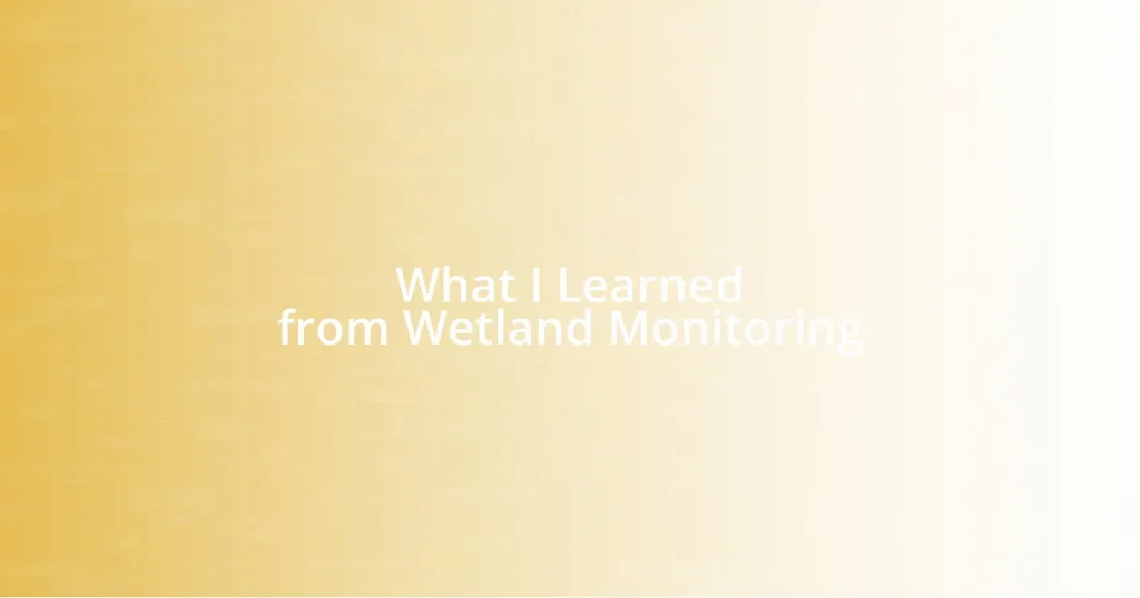 What I Learned from Wetland Monitoring
