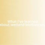 What I’ve learned about wetland biodiversity