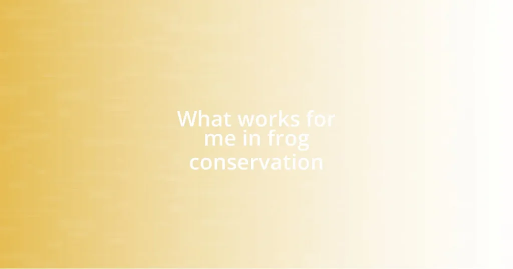What works for me in frog conservation