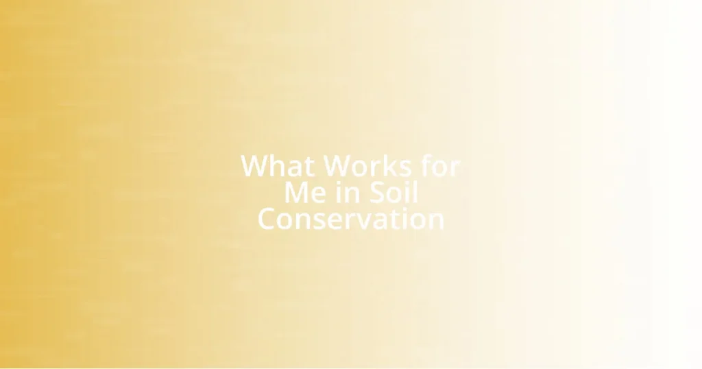 What Works for Me in Soil Conservation