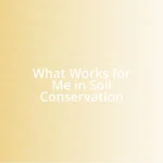 What Works for Me in Soil Conservation