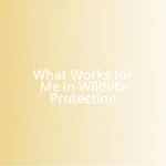 What Works for Me in Wildlife Protection