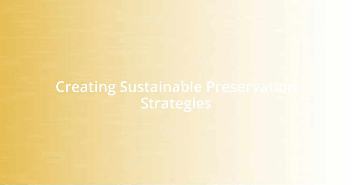 Creating Sustainable Preservation Strategies