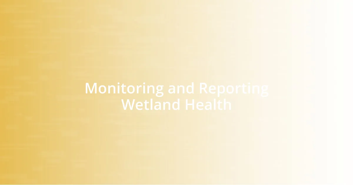 Monitoring and Reporting Wetland Health