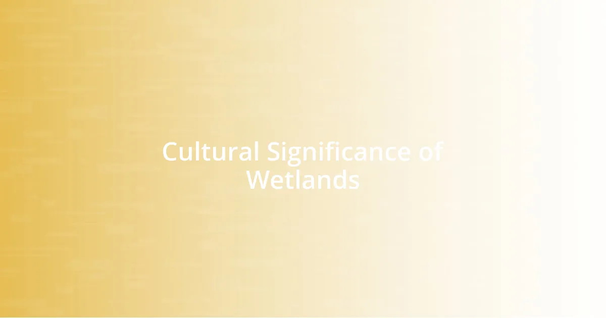 Cultural Significance of Wetlands