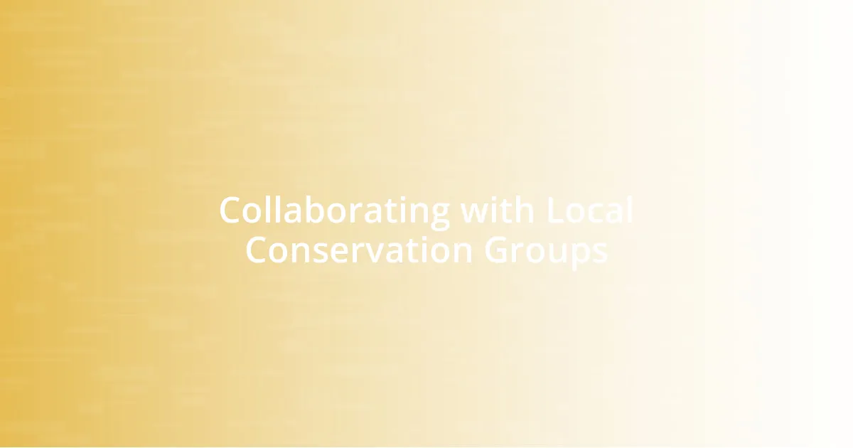 Collaborating with Local Conservation Groups