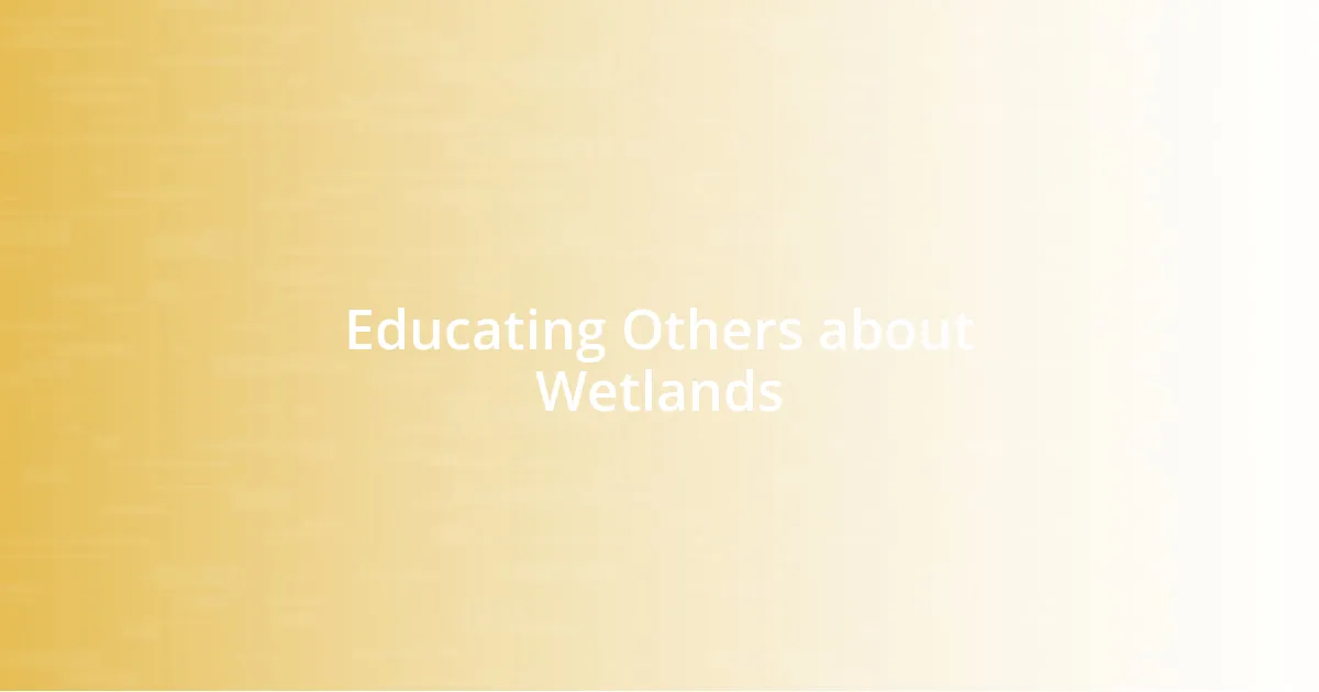 Educating Others about Wetlands