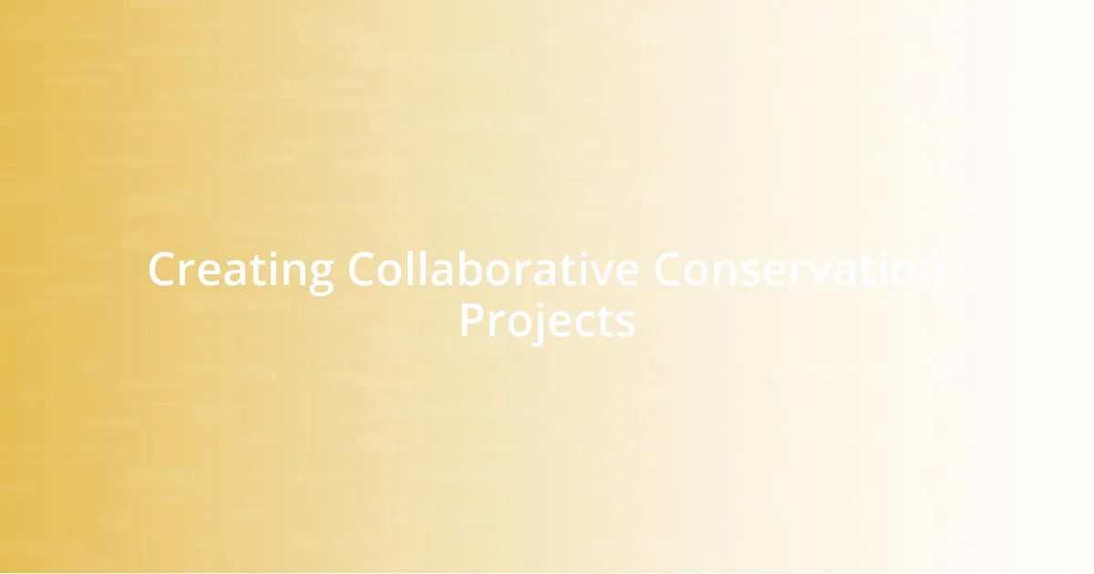 Creating Collaborative Conservation Projects