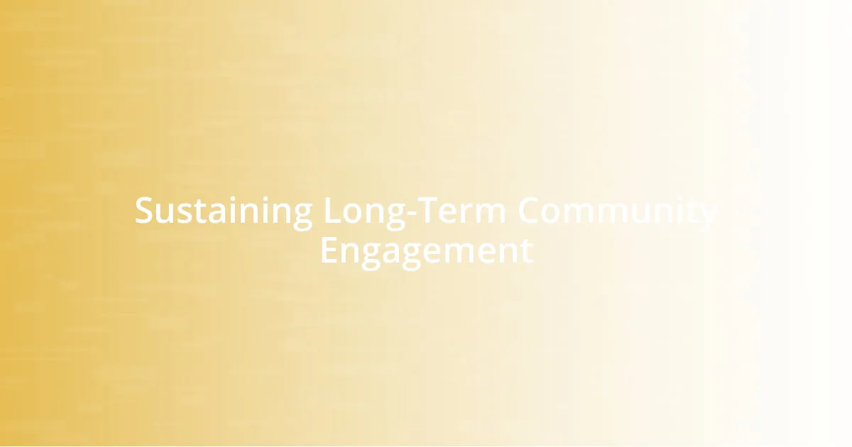 Sustaining Long-Term Community Engagement