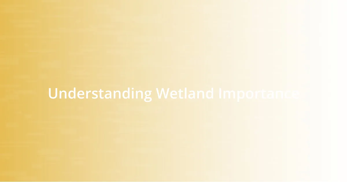 Understanding Wetland Importance