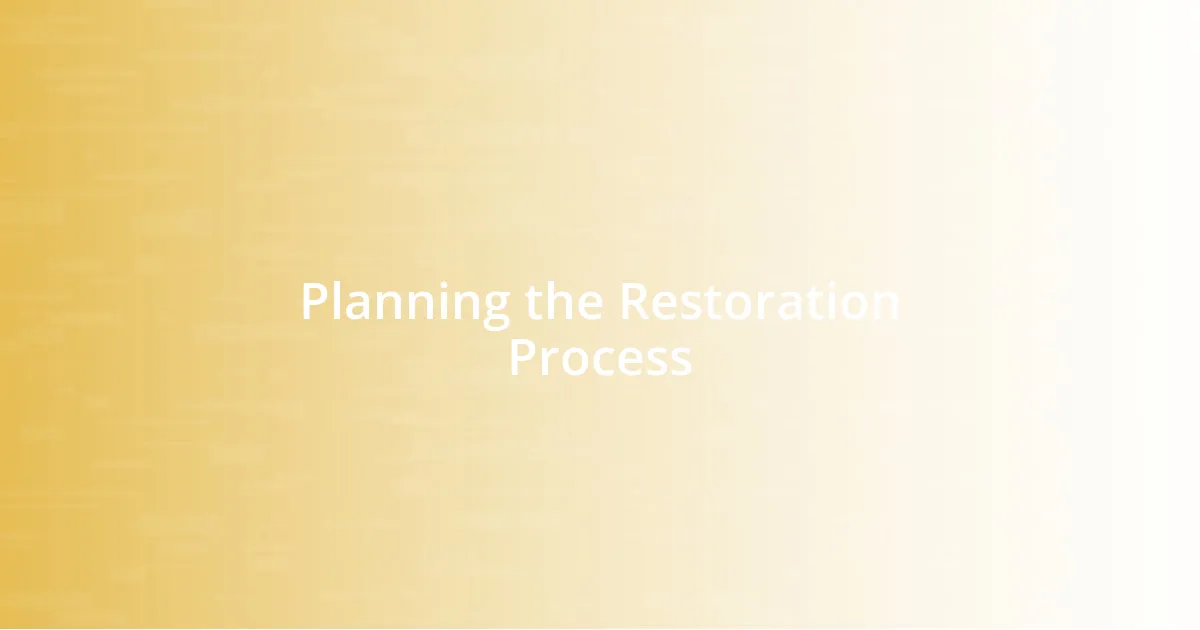 Planning the Restoration Process
