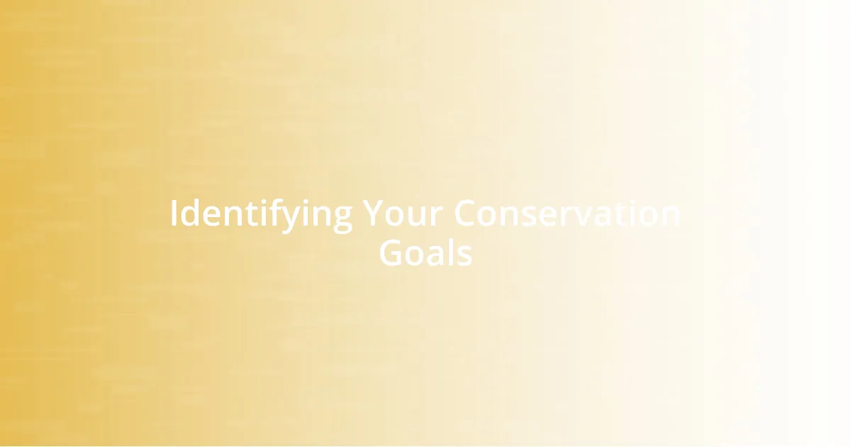 Identifying Your Conservation Goals