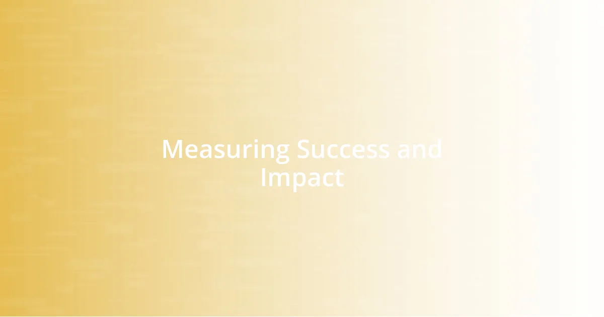 Measuring Success and Impact