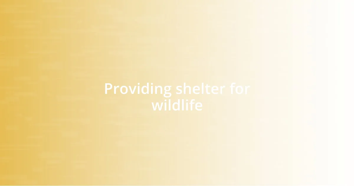 Providing shelter for wildlife