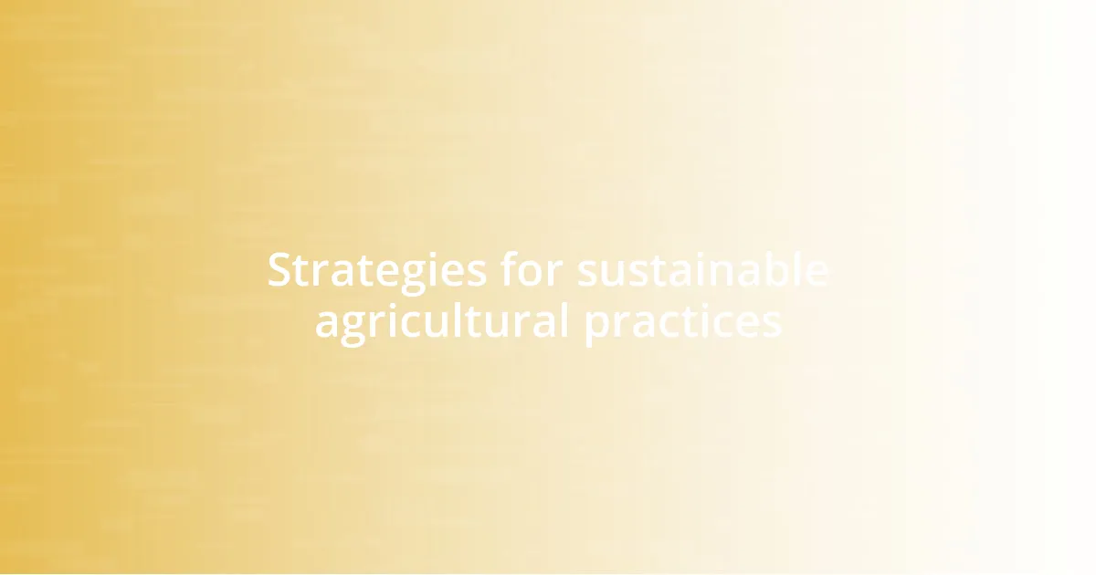 Strategies for sustainable agricultural practices