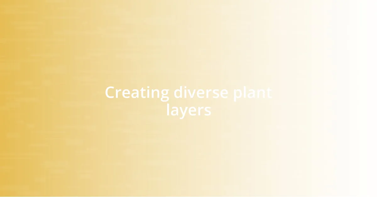 Creating diverse plant layers