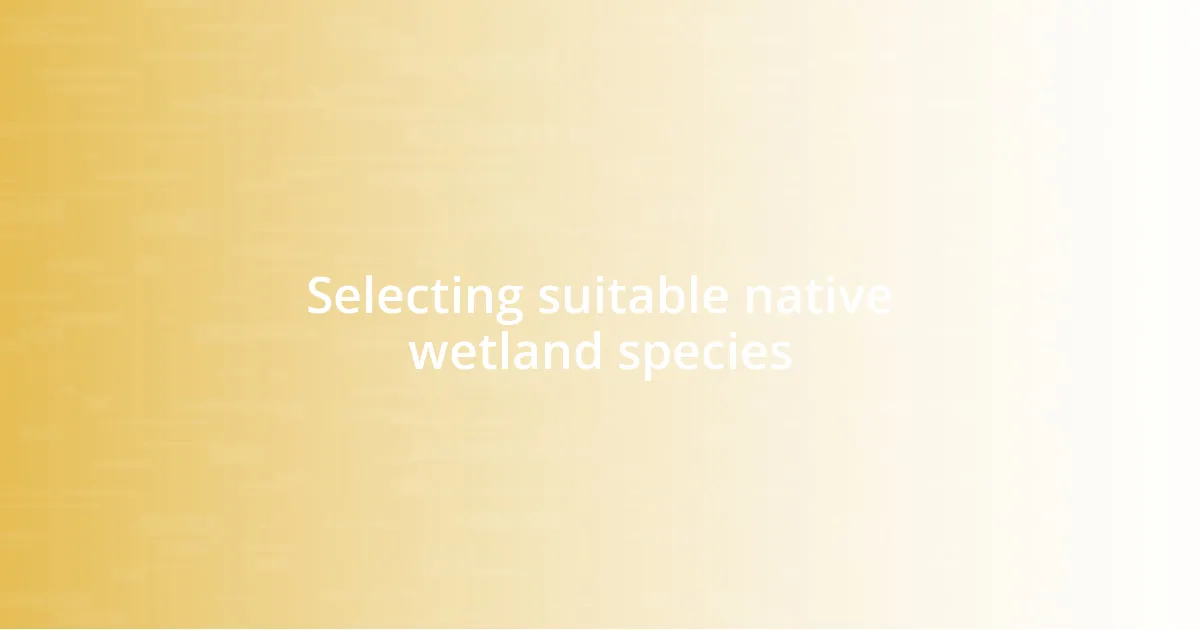 Selecting suitable native wetland species