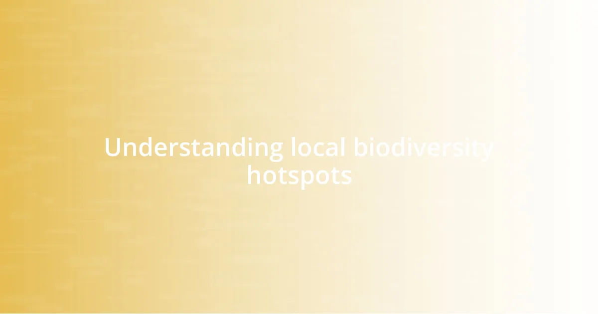 Understanding local biodiversity hotspots