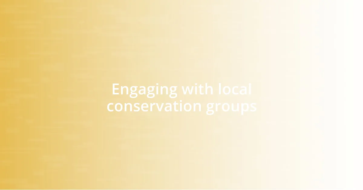 Engaging with local conservation groups