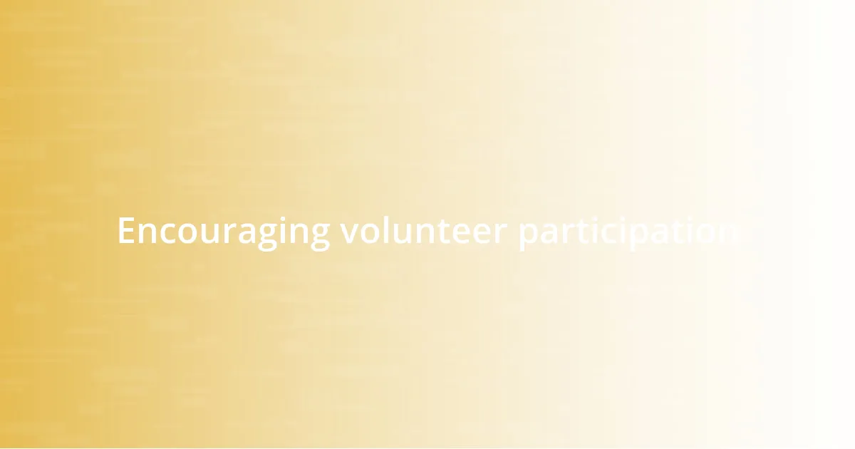 Encouraging volunteer participation