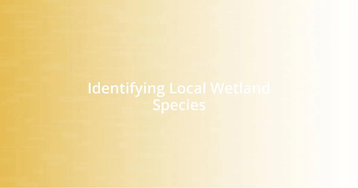 Identifying Local Wetland Species