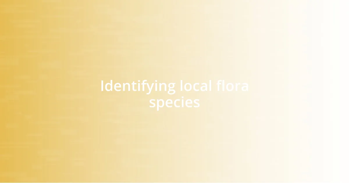 Identifying local flora species