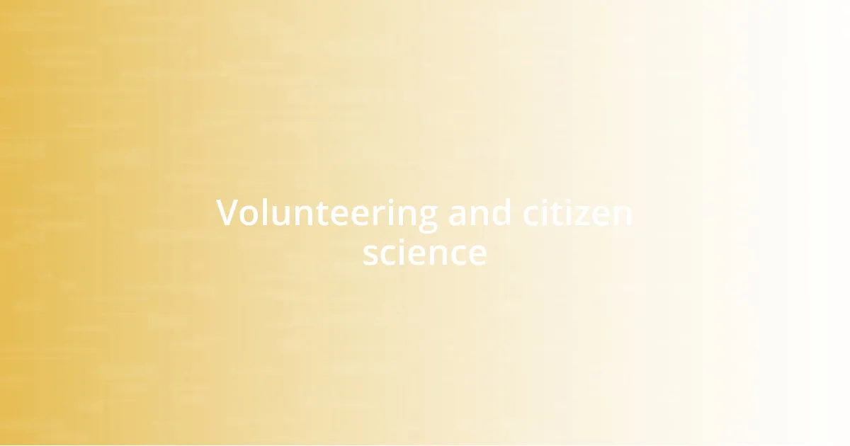 Volunteering and citizen science