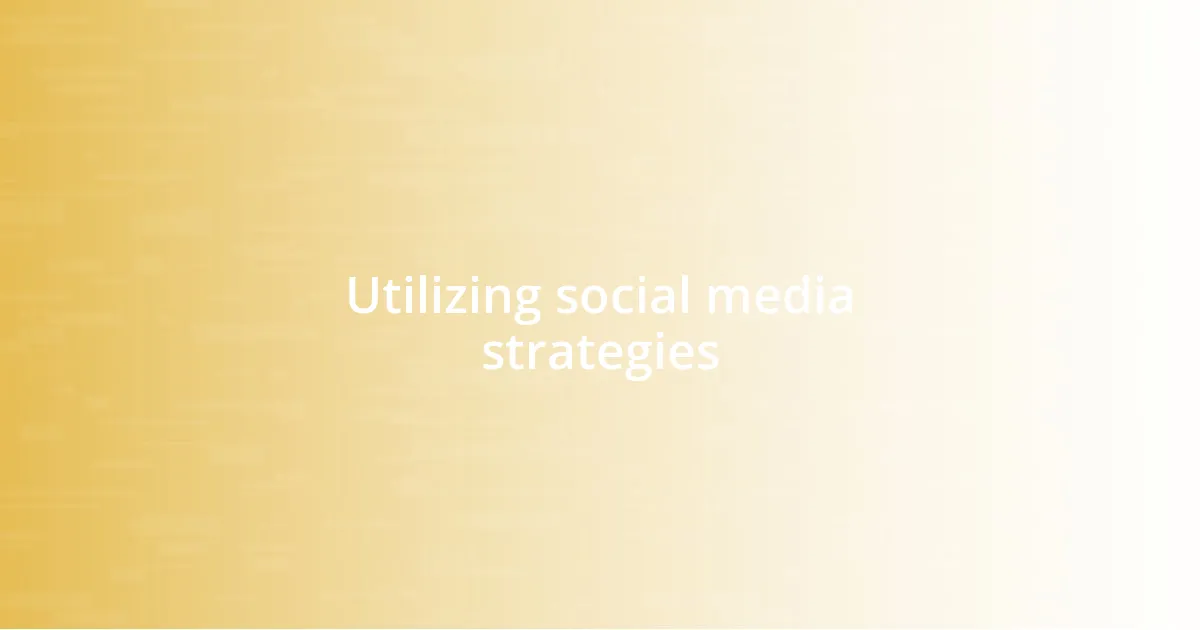 Utilizing social media strategies