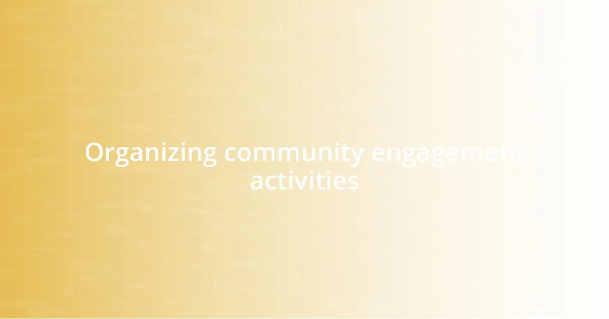 Organizing community engagement activities