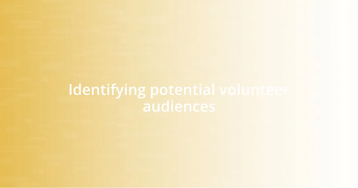 Identifying potential volunteer audiences